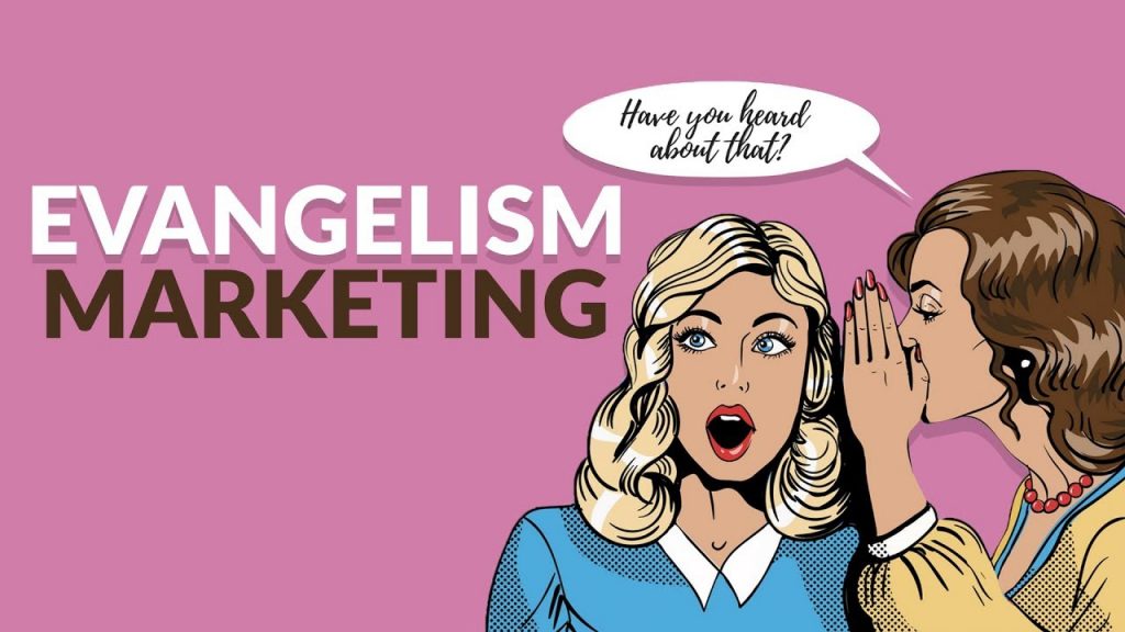 Evangelism (4E) Truyền miệng là phương thức marketing hiệu quả nhất
